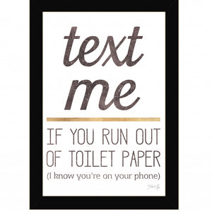 Text Me If You Run Out Of Toilet Paper 1 Black Framed Print Wall Art