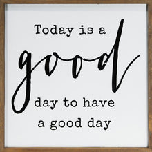 Black And White Manufactured Wood Today Is A Good Day To Have A Good Day Wall Decor