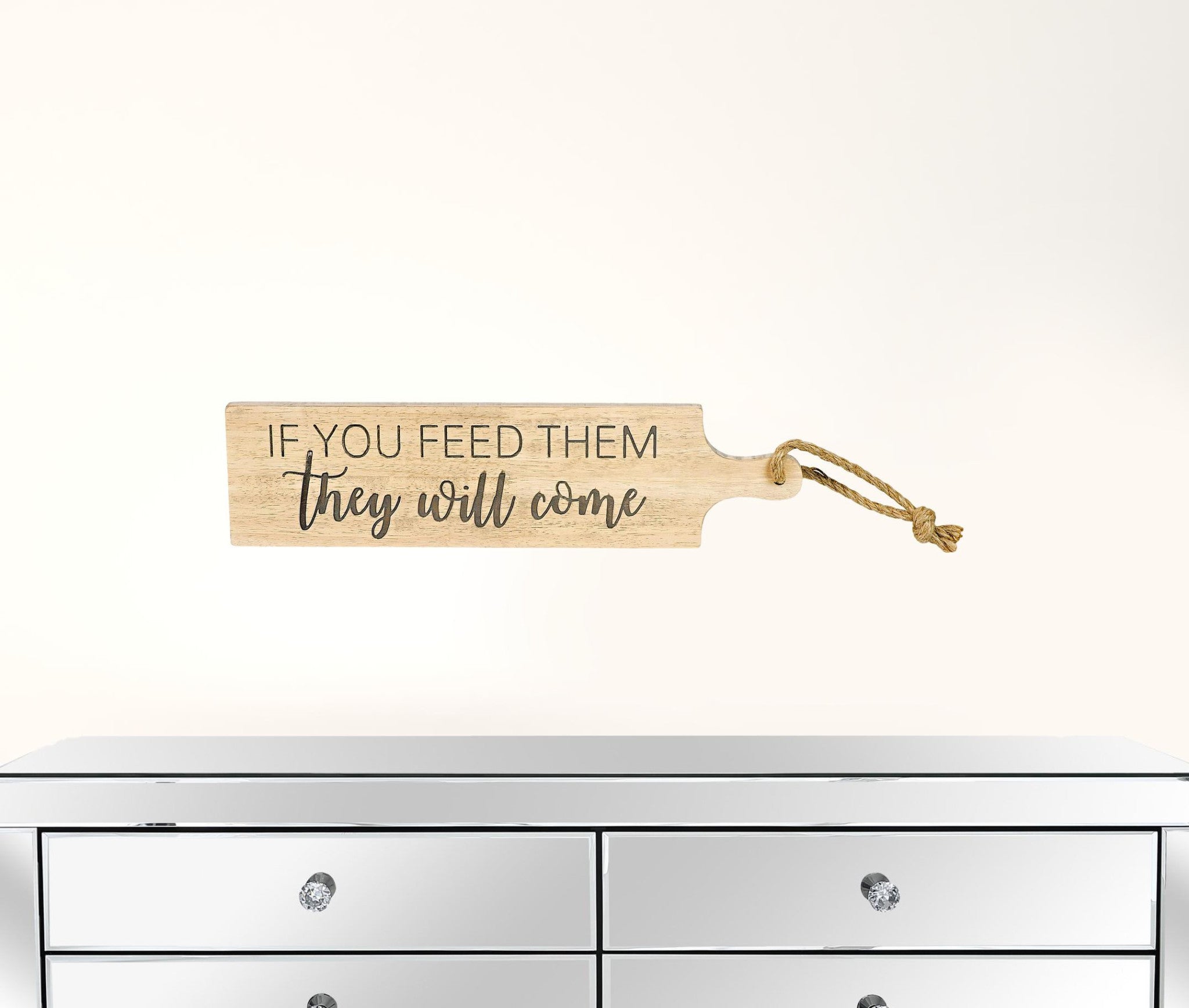 Brown Cutting Board If You Feed Them They Will Come Kitchen Wall Decor