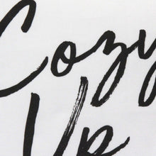 Black on White Cozy Up Sentiment Pillow